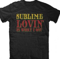Sublime Lovin- Is What I Got Black T-Shirt